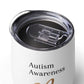 white wine tumbler with the words autism awareness on it